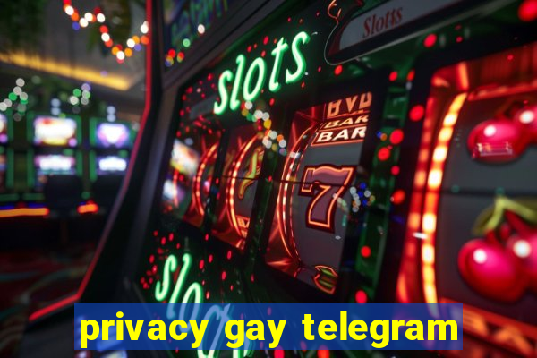 privacy gay telegram